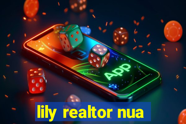 lily realtor nua